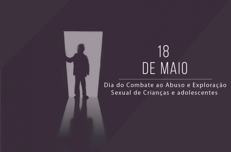 Dia do Combate ao Abuso e Exploração Sexual de Crianças e adolescentes